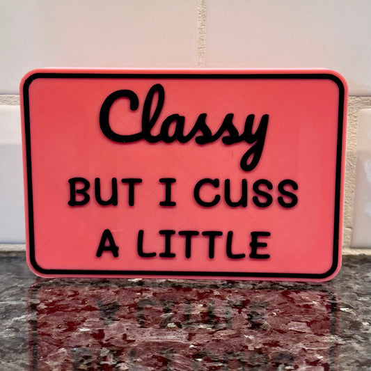 Shelf Sitter Signs -Classy But I Cuss A Little